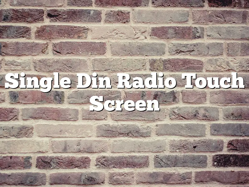 Single Din Radio Touch Screen