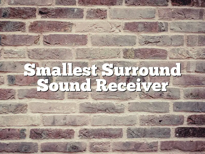 Smallest Surround Sound Receiver