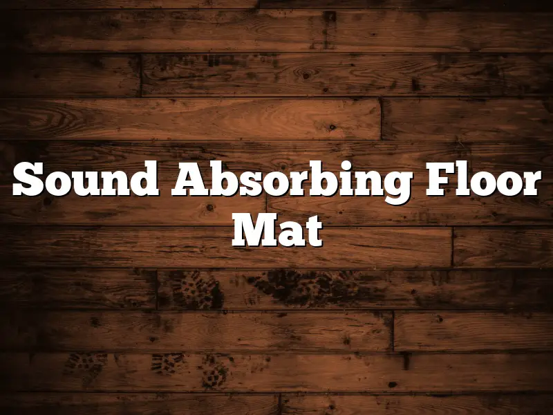 Sound Absorbing Floor Mat