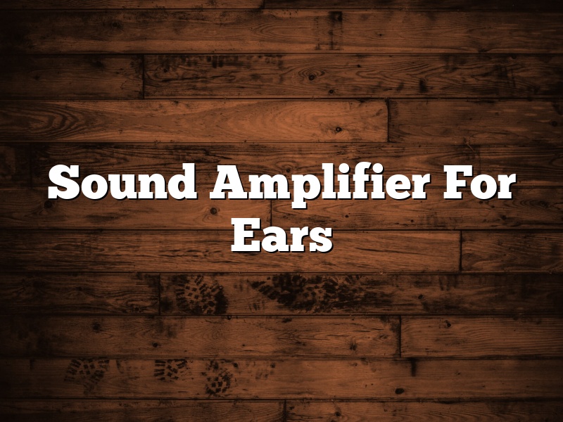Sound Amplifier For Ears