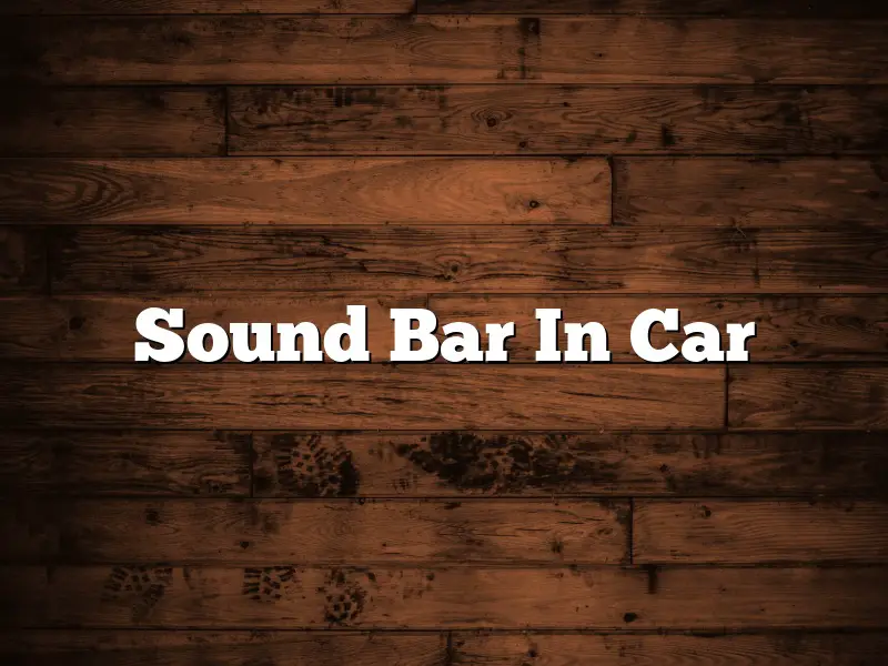 Sound Bar In Car