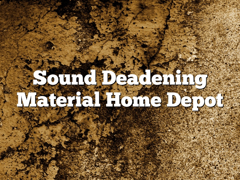 Sound Deadening Material Home Depot