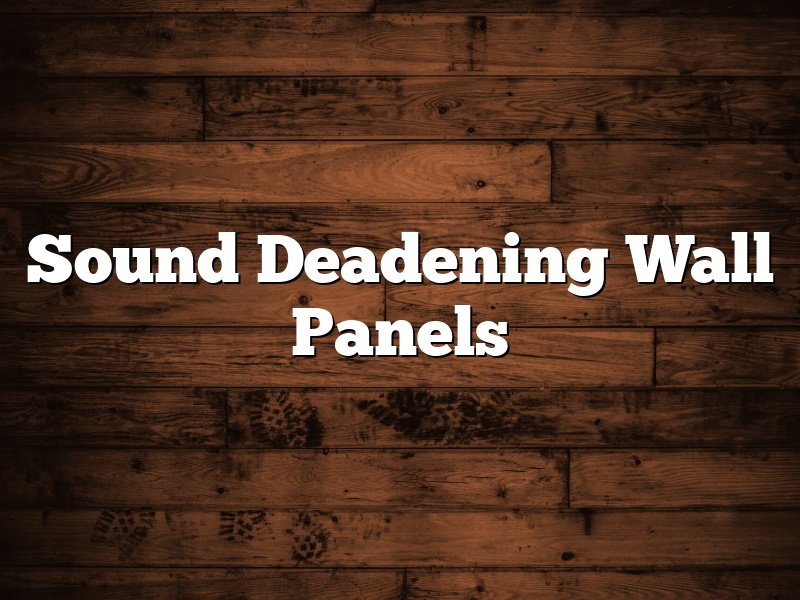 Sound Deadening Wall Panels