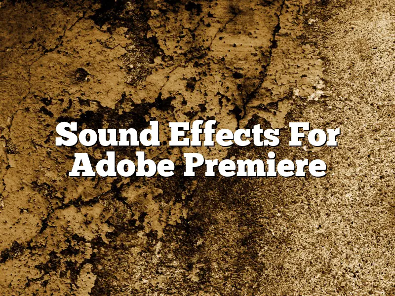 Sound Effects For Adobe Premiere