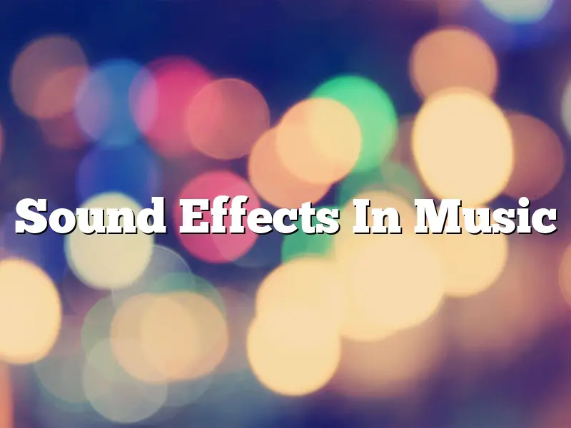 Sound Effects In Music