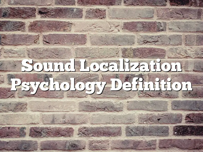Sound Localization Psychology Definition