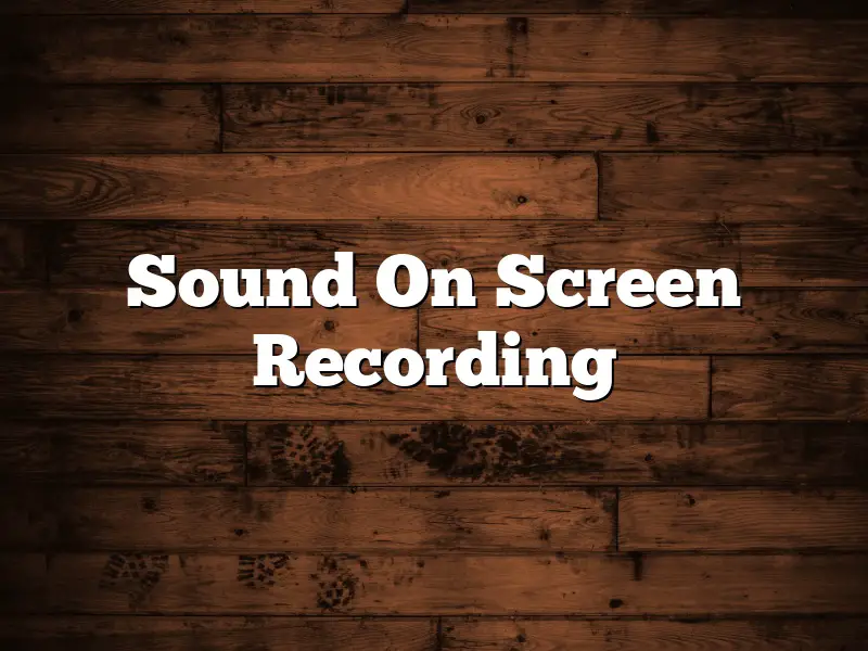 Sound On Screen Recording