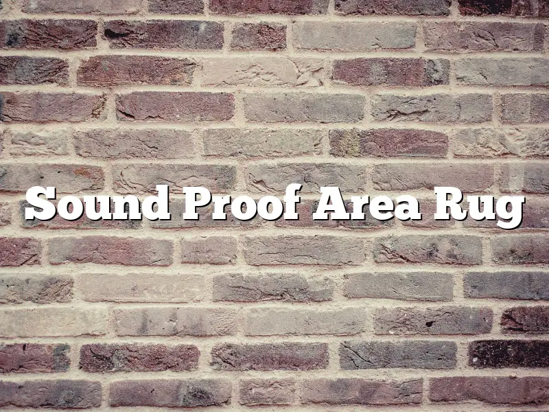 Sound Proof Area Rug
