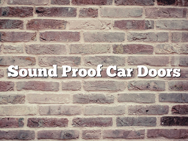 Sound Proof Car Doors
