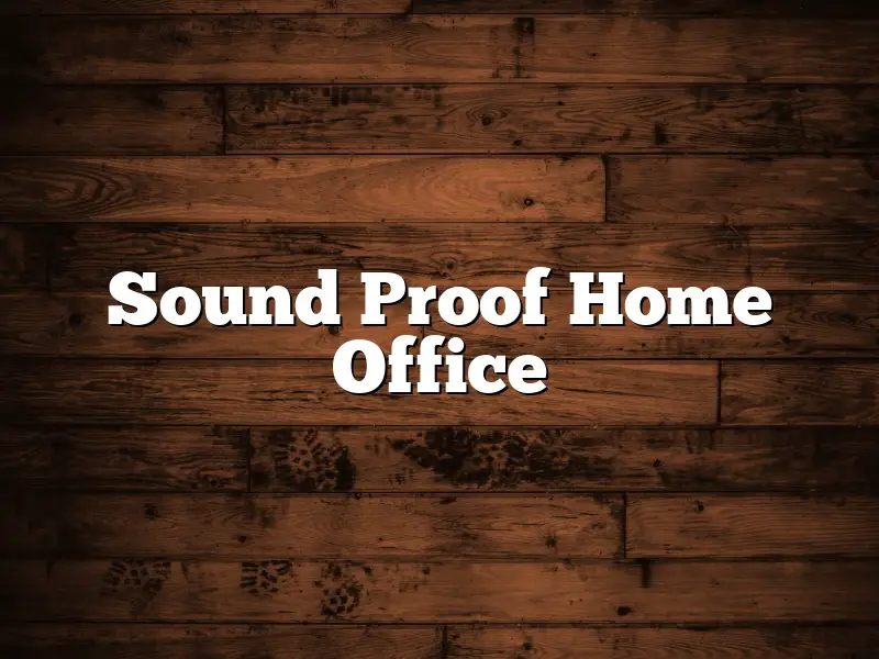 Sound Proof Home Office