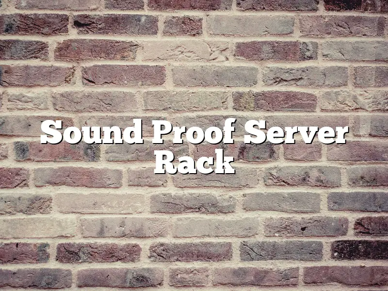 Sound Proof Server Rack