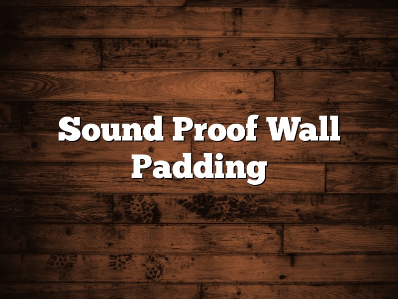 Sound Proof Wall Padding
