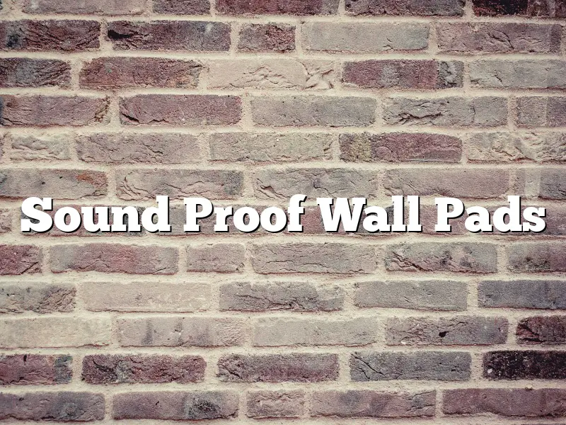 Sound Proof Wall Pads
