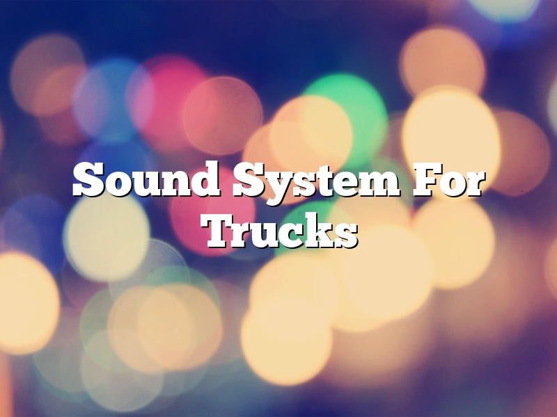 Sound System For Trucks
