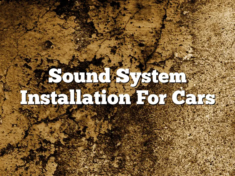 Sound System Installation For Cars