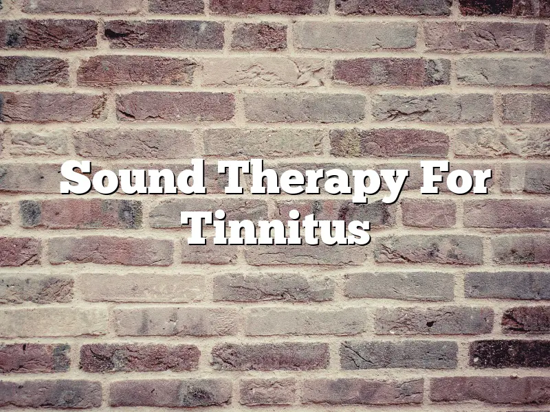 Sound Therapy For Tinnitus