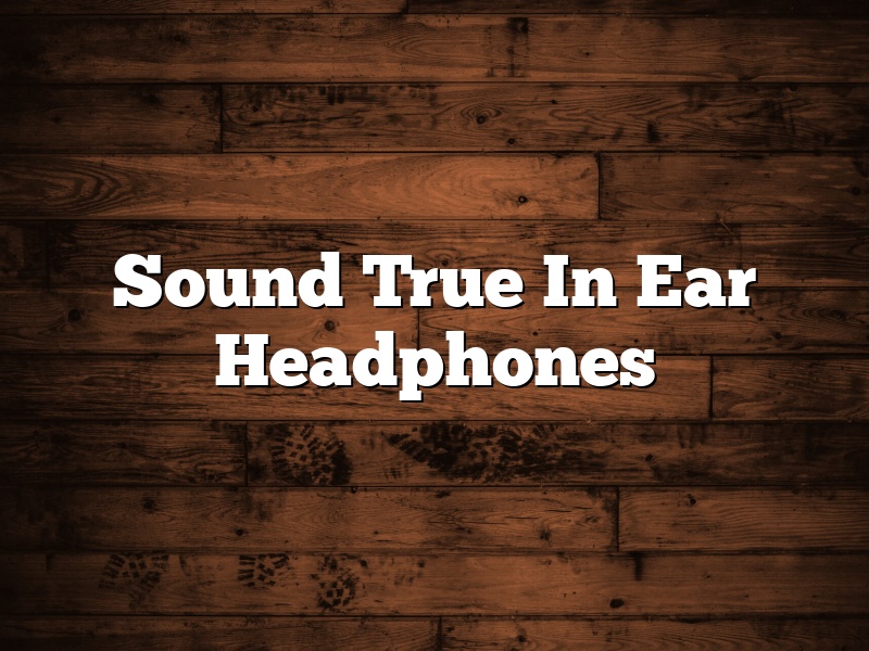 Sound True In Ear Headphones