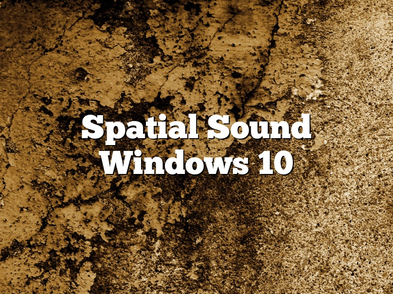 Spatial Sound Windows 10