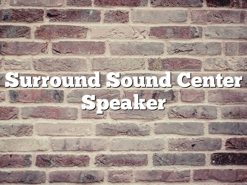 Surround Sound Center Speaker
