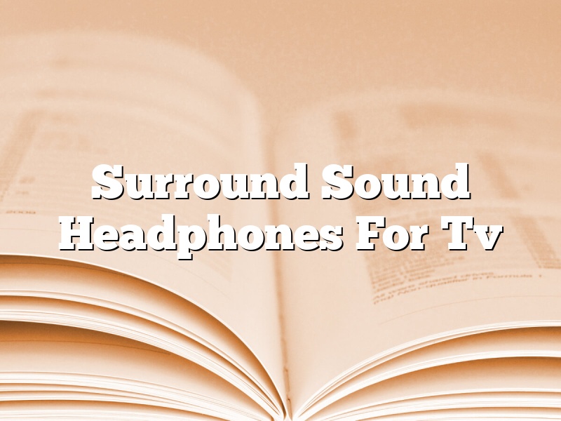Surround Sound Headphones For Tv