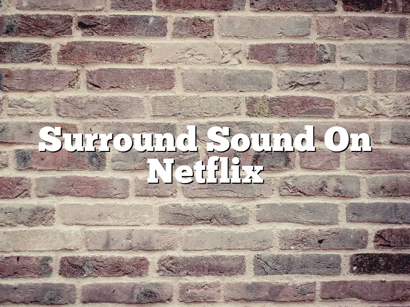 Surround Sound On Netflix