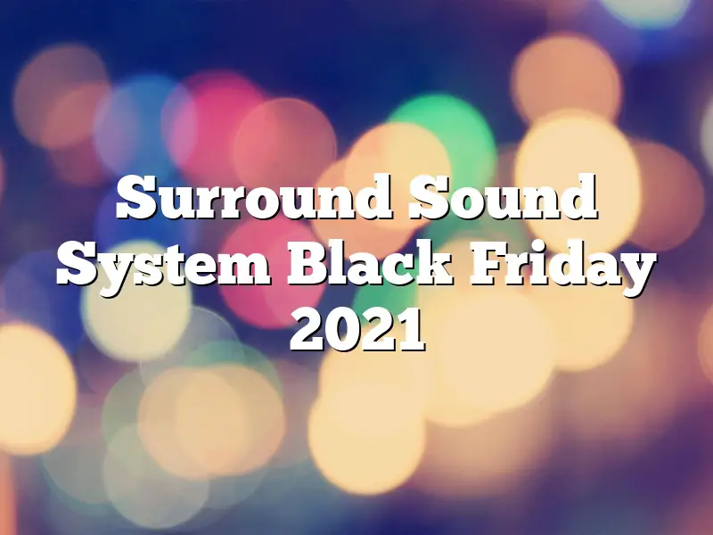 Surround Sound System Black Friday 2021