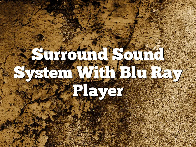 Surround Sound System With Blu Ray Player