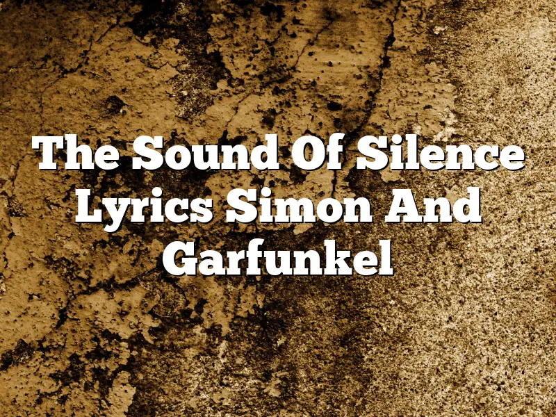The Sound Of Silence Lyrics Simon And Garfunkel
