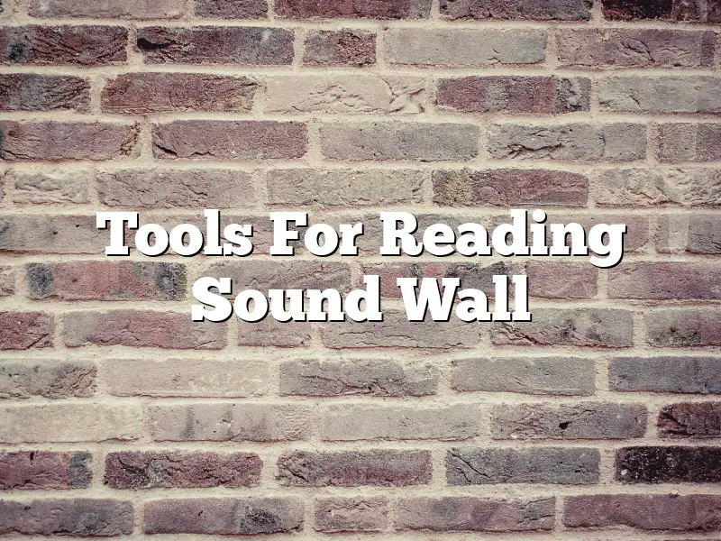 Tools For Reading Sound Wall