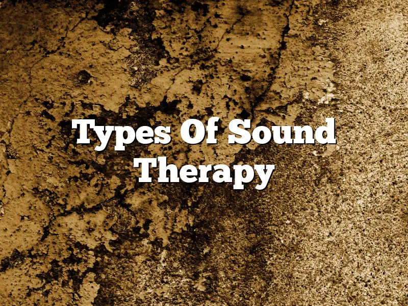 Types Of Sound Therapy