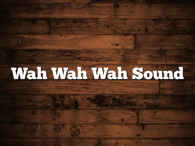 Wah Wah Wah Sound