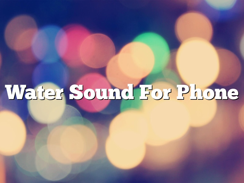 Water Sound For Phone