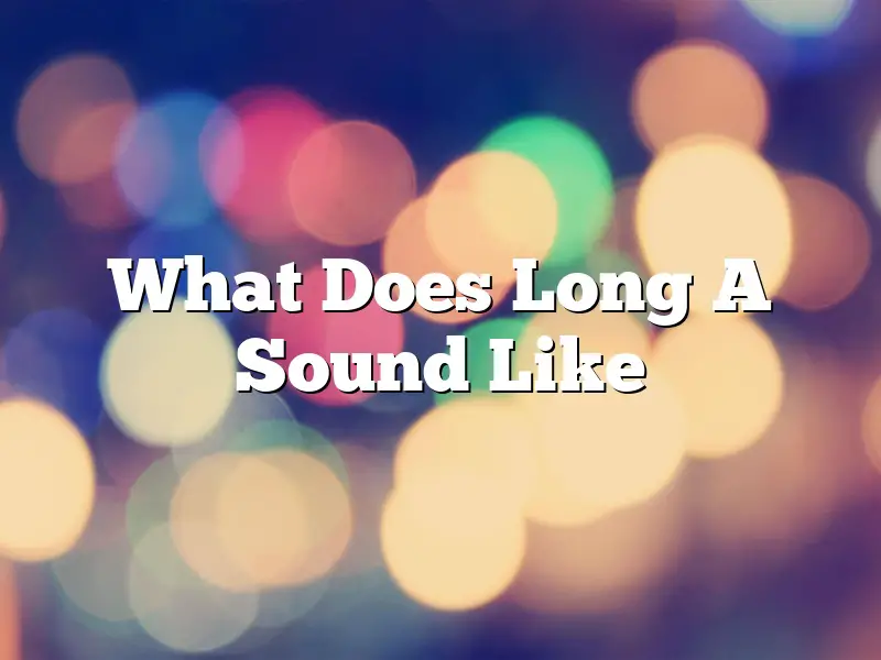 What Does Long A Sound Like