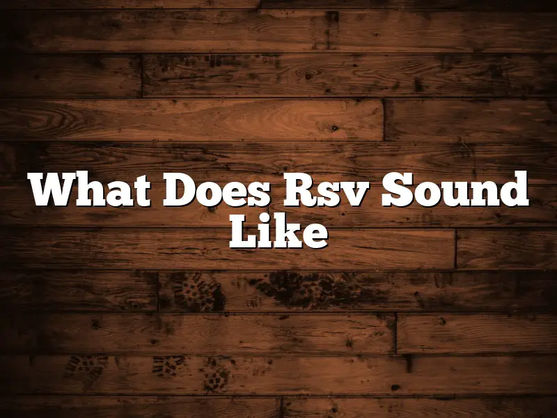What Does Rsv Sound Like