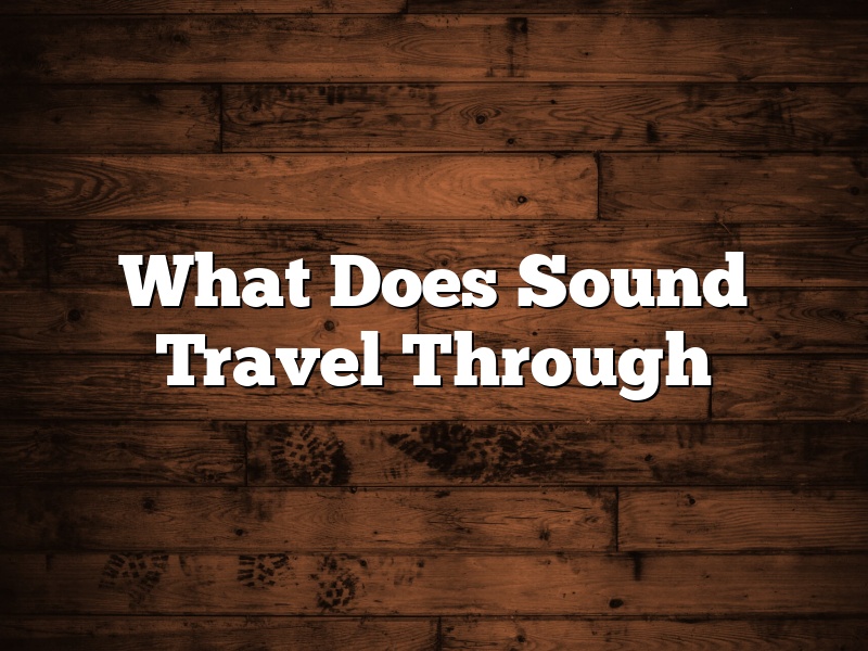 What Does Sound Travel Through