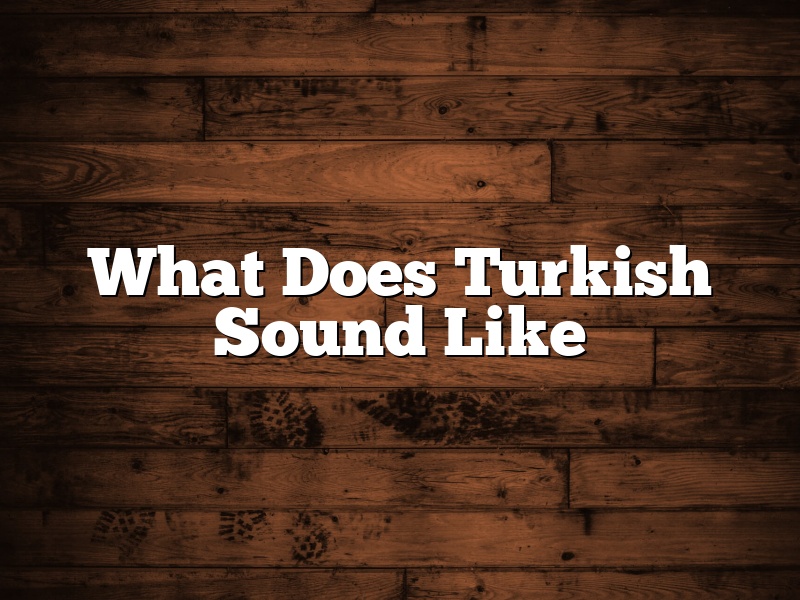 What Does Turkish Sound Like