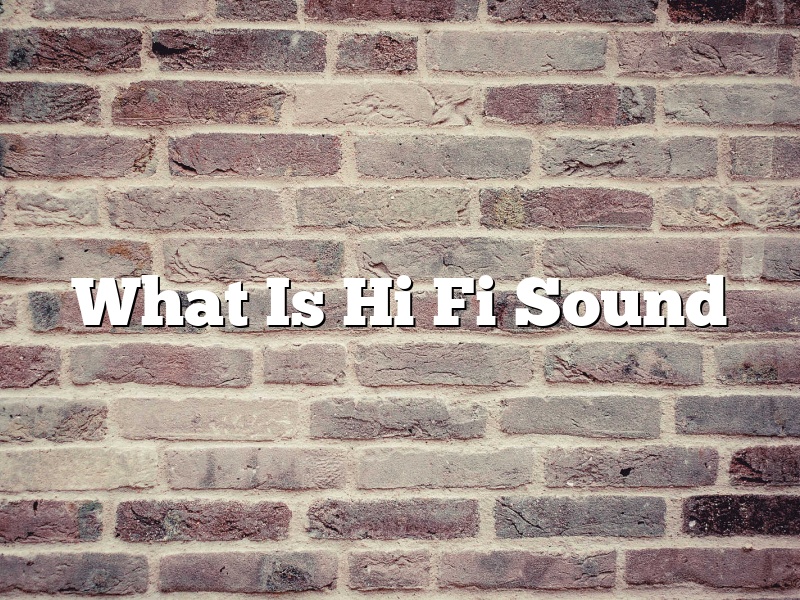 What Is Hi Fi Sound