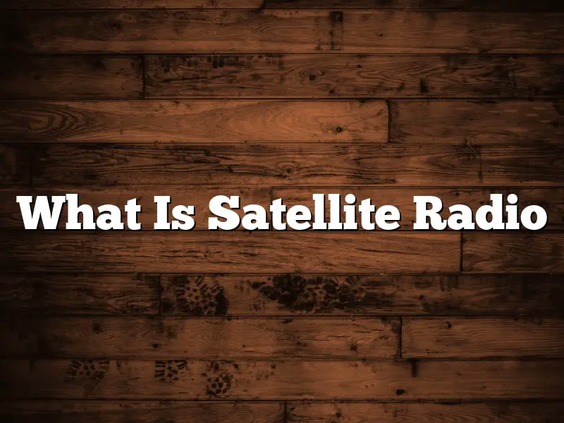 What Is Satellite Radio