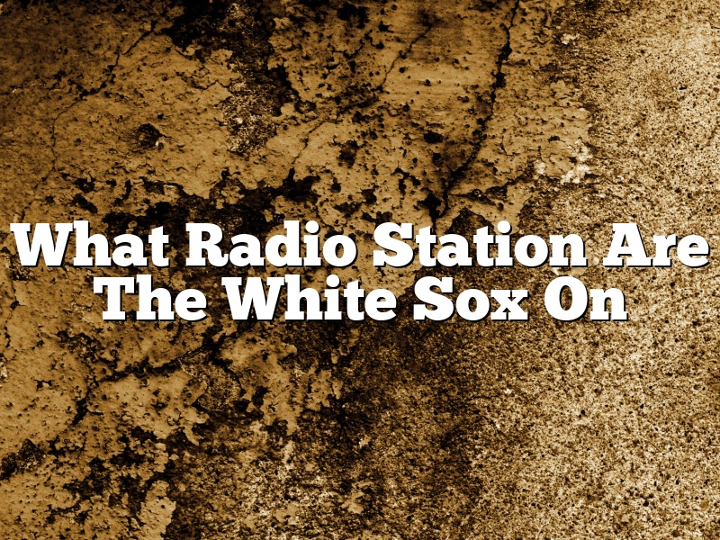 What Radio Station Are The White Sox On