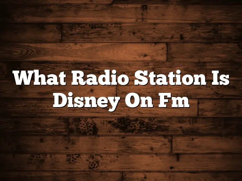 What Radio Station Is Disney On Fm