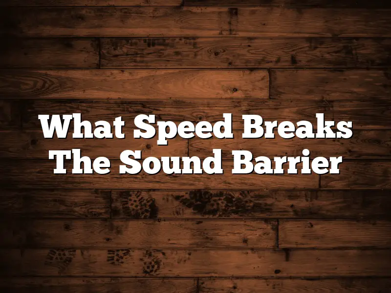 What Speed Breaks The Sound Barrier