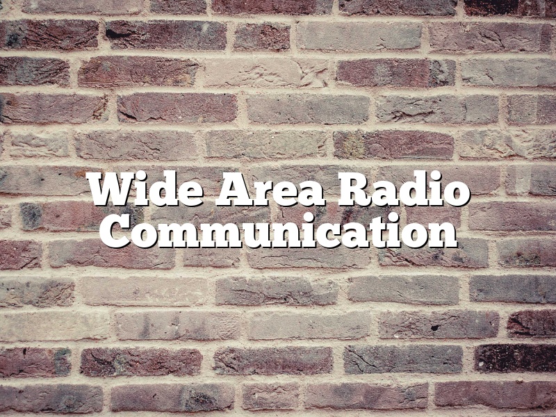 Wide Area Radio Communication