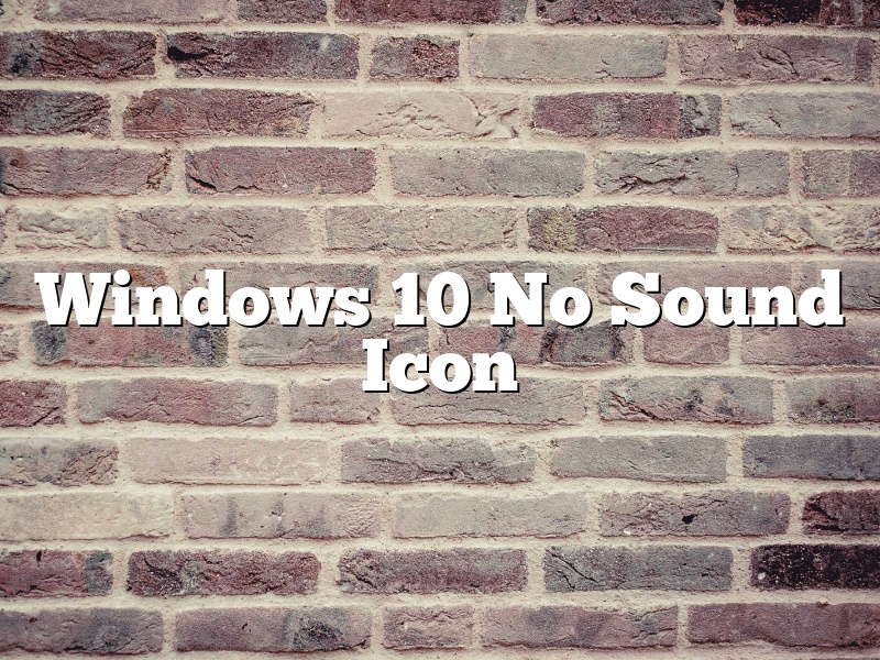 Windows 10 No Sound Icon