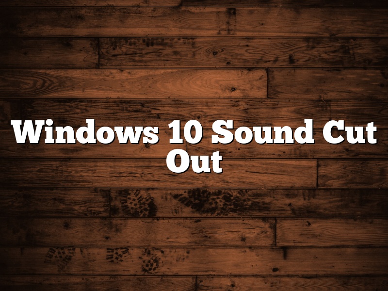 Windows 10 Sound Cut Out
