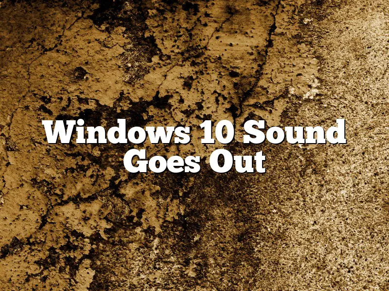 Windows 10 Sound Goes Out