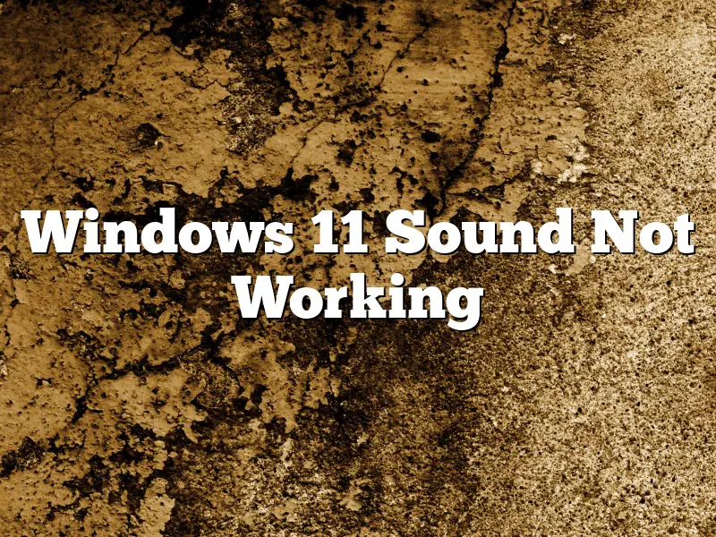 Windows 11 Sound Not Working