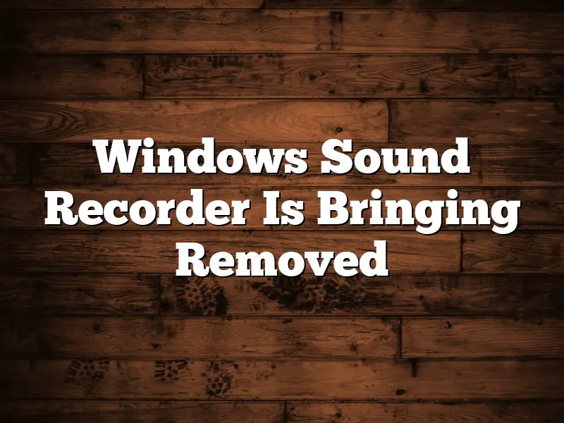 Windows Sound Recorder Is Bringing Removed