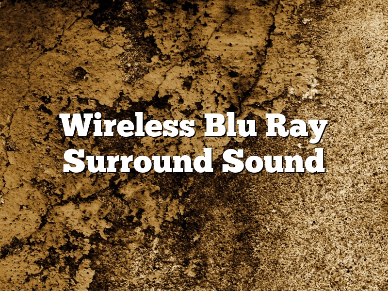 Wireless Blu Ray Surround Sound