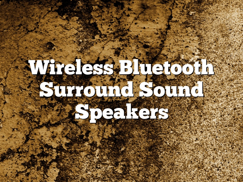Wireless Bluetooth Surround Sound Speakers