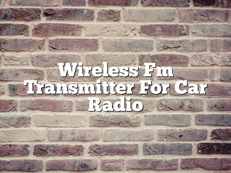 Wireless Fm Transmitter For Car Radio